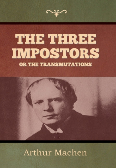 Book cover of: Three Impostors or The Transmutations. By: Arthur Machen