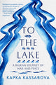 Book cover of: To the Lake. By: Kapka Kassabova