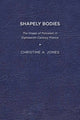 Book cover of: Shapely Bodies. By: Christine A. Jones