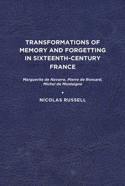 Book cover of: Transformations of Memory and Forgetting in Sixteenth-Century France. By: Nicolas Russell