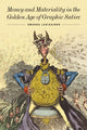 Book cover of: Money and Materiality in the Golden Age of Graphic Satire. By: Amanda Lahikainen