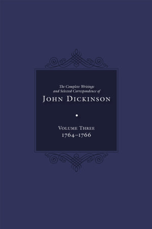 Complete Writings and Selected Correspondence of John Dickinson