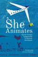 Book cover of: She Animates. By: Lora Mjolsness