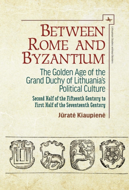 Book cover of: Between Rome and Byzantium. By: Jūratė Kiaupienė