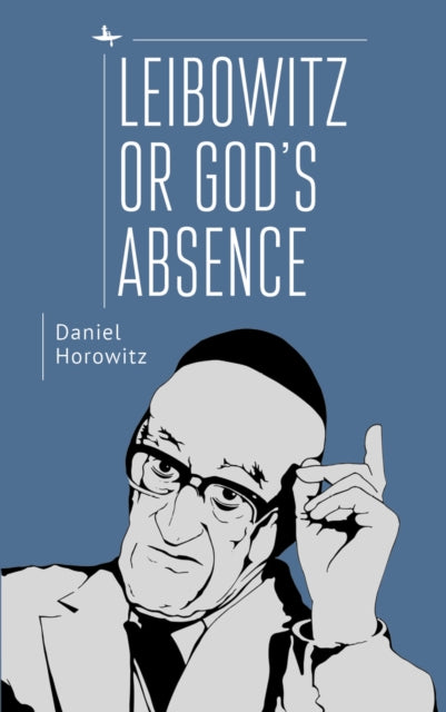 Book cover of: Leibowitz or God's Absence. By: Daniel Horowitz