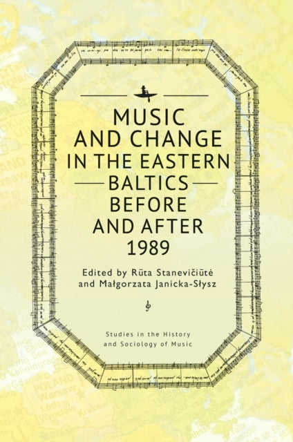 Book cover of: Music and Change in the Eastern Baltics Before and After 1989. By: Rūta Stanevičiūtė