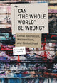 Book cover of: Can "The Whole World" Be Wrong?. By: Richard Landes