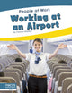Book cover of: Working at an Airport. By: Connor Stratton