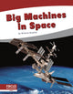 Book cover of: Big Machines in Space. By: Brienna Rossiter