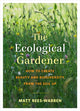 Book cover of: Ecological Gardener. By: Matt Rees-Warren