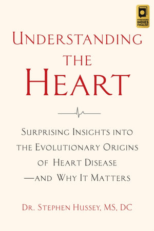 Understanding the Heart, Surprising Insights into the Evolutionary Origins of Heart Disease—and Why It Matters