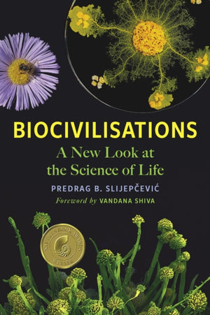 Biocivilisations, A New Look at the Science of Life