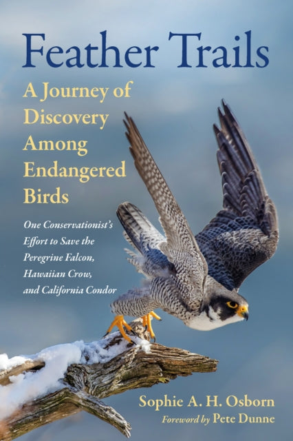 Feather Trails, A Journey of Discovery Among Endangered Birds 9781645022428 Sophie A. H. Osborn