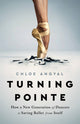 Book cover of: Turning Pointe. By: Chloe Angyal
