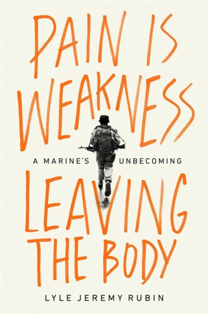 Book cover of: Pain Is Weakness Leaving the Body. By: Lyle Jeremy Rubin