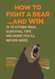 Book cover of: How to Fight a Bear...and Win. By: Bathroom Readers' Institute