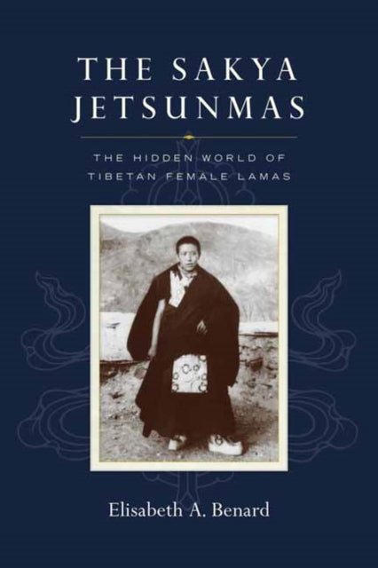 Book cover of: Sakya Jetsunmas. By: Elisabeth A. Benard