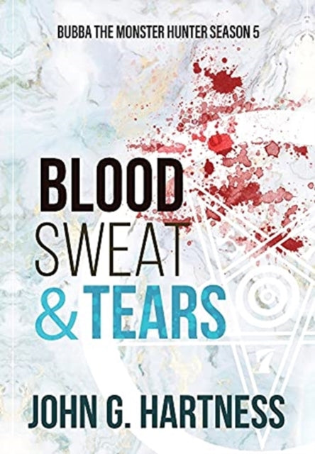 Book cover of: Blood, Sweat, & Tears. By: John G Hartness