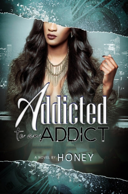 Book cover of: Addicted To An Addict. By: Honey