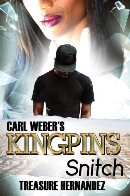 Book cover of: Carl Weber's Kingpins: Snitch. By: Treasure Hernandez