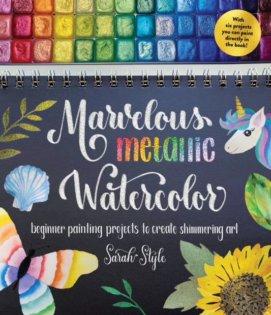 Book cover of: Marvelous Metallic Watercolor. By: Sarah Style