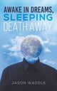 Book cover of: Awake in Dreams, Sleeping Death Away