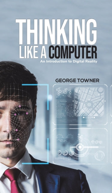 Book cover of: Thinking Like a Computer. By: George Towner