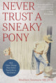 Book cover of: Never Trust a Sneaky Pony. By: Madison Seaman