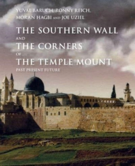 Book cover of: Southern Wall of the Temple Mount and Its Corners. By: Yuval Baruch