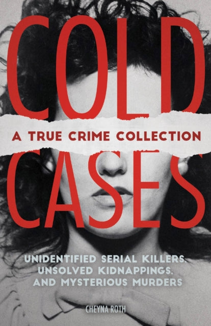 Book cover of: Cold Cases: A True Crime Collection. By: Cheyna Roth