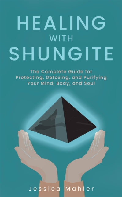 Book cover of: Healing with Shungite. By: Jessica Mahler