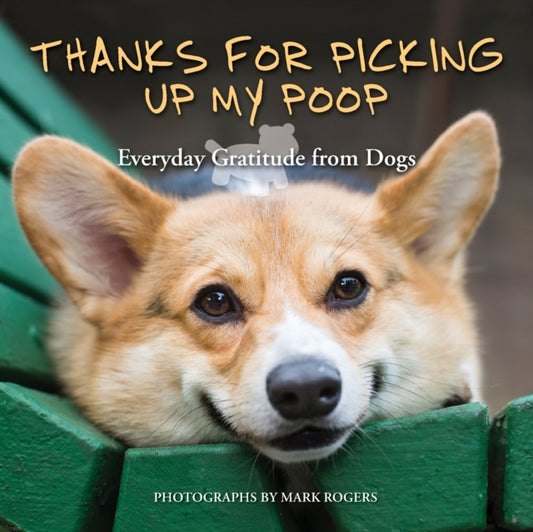 Book cover of: Thanks for Picking Up My Poop. By: Mark Rogers