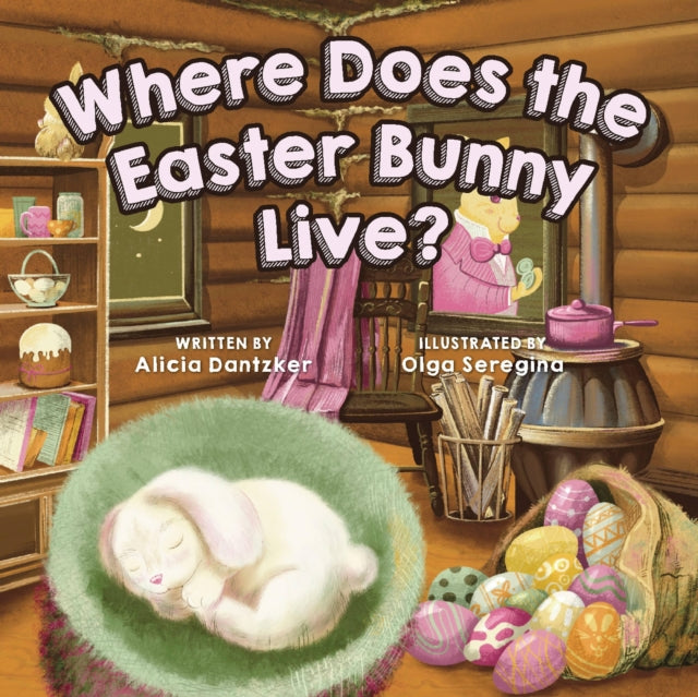Book cover of: Where Does the Easter Bunny Live?. By: Alicia Dantzker