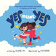 Book cover of: Yes Means Yes: A Kid's Book about Consent, Boundaries, & Listening to Your Body. By: Elaine Tai