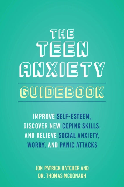 Book cover of: Teen Anxiety Guidebook. By: Jon Patrick Hatcher