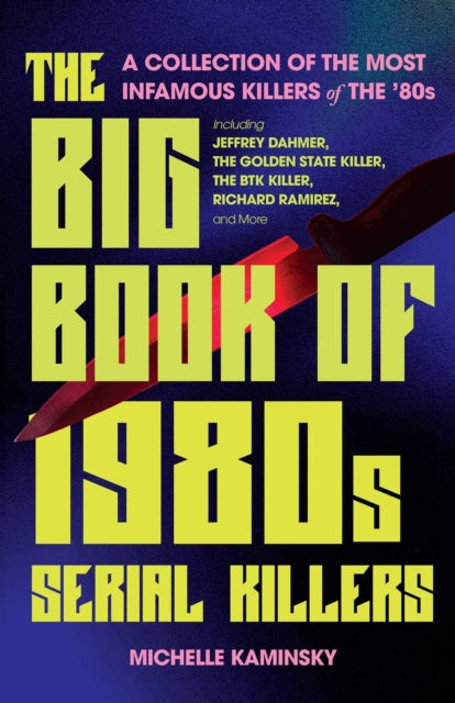 Book cover of: Big Book of 1980s Serial Killers. By: Michelle Kaminsky