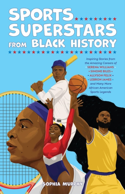 Book cover of: Sports Superstars from Black History. By: Sophia Murphy