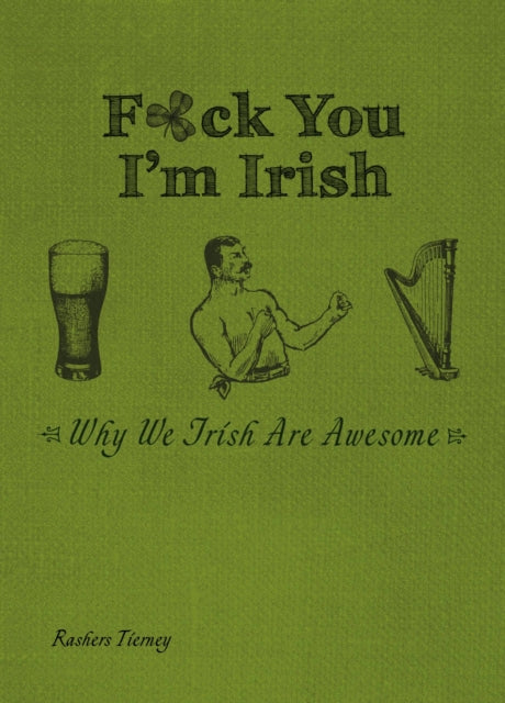 Book cover of: F*ck You, I'm Irish. By: Rashers Tierney