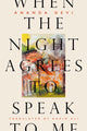 Book cover of: When the Night Agrees to Speak to Me. By: Ananda Devi