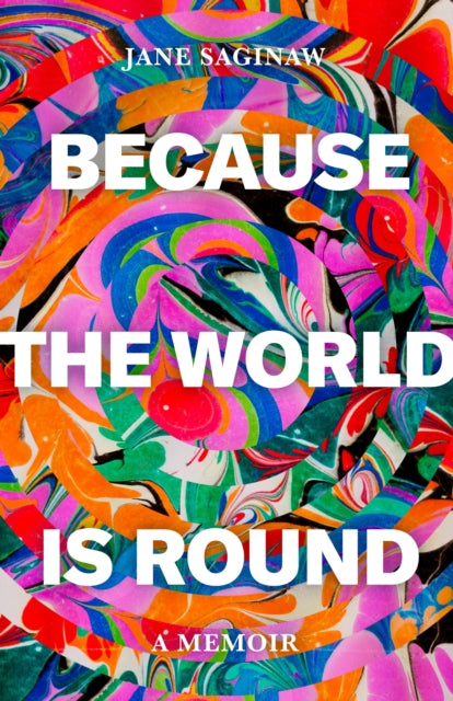 Book cover of: Because the World is Round. By: Jane Saginaw