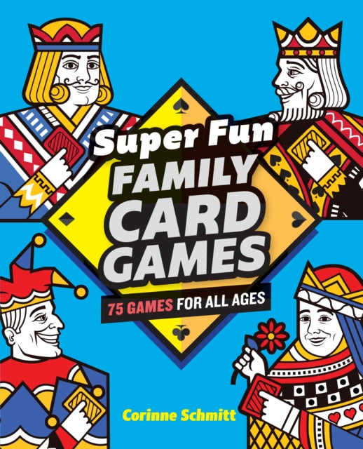 Book cover of: Super Fun Family Card Games. By: Corinne Schmitt
