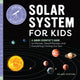 Book cover of: Solar System for Kids. By: Hilary Statum