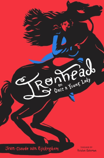 Book cover of: Ironhead, or, Once a Young Lady. By: Jean-Claude van Rijckeghem
