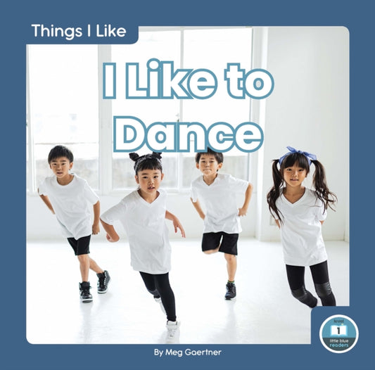 Book cover of: I Like to Dance. By: Meg Gaertner