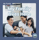 Book cover of: My Family Lives Here. By: Sophie Geister-Jones