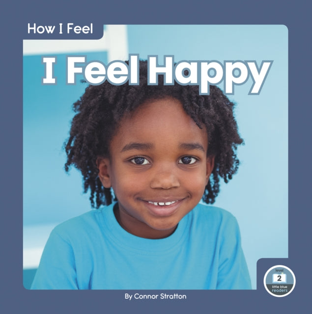 Book cover of: I Feel Happy. By: Connor Stratton