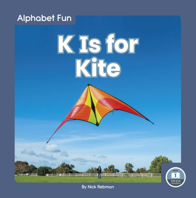 Book cover of: K Is for Kite. By: Nick Rebman