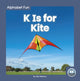 Book cover of: K Is for Kite. By: Nick Rebman