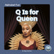 Book cover of: Q Is for Queen. By: Meg Gaertner