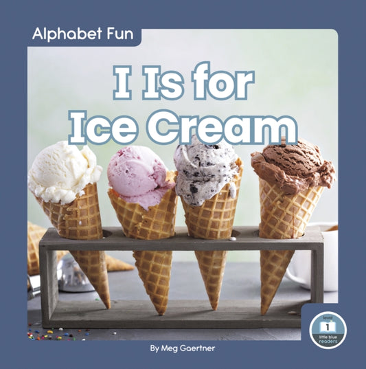 Book cover of: I Is for Ice Cream. By: Meg Gaertner